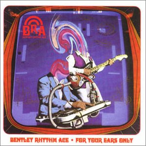 Cover for Bentley Rhythm Ace · For Your Ears Only (CD) [Uk edition] (2004)