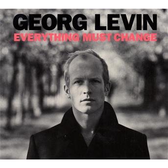 Cover for Georg Levin · Everything Must Change (CD) (2011)