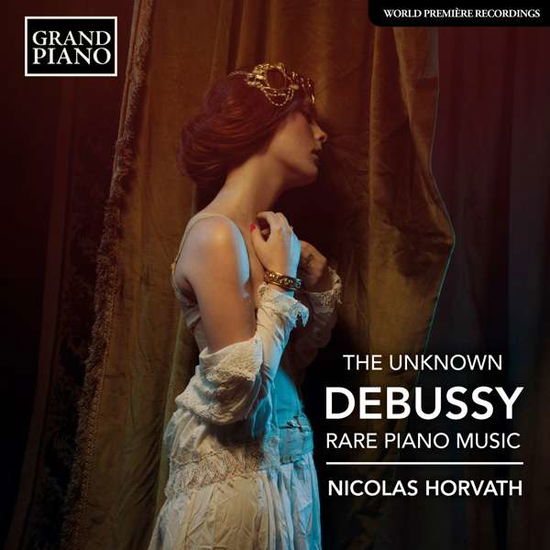 The Unknown Debussy - Rare Piano Music - Nicolas Horvath - Musik - GRAND PIANO - 0747313982226 - 13. März 2020