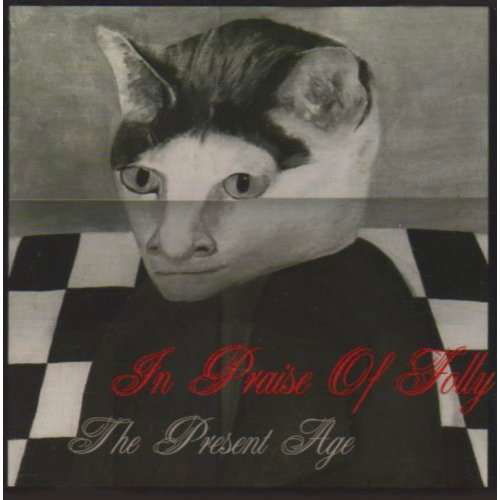 Cover for In Praise Of Folly · In Praise of Folly-present Age (CD) (2004)