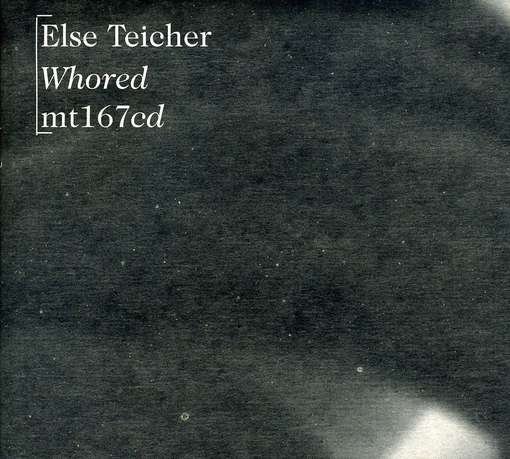 Whored - Else Teicher - Musiikki - BETA-LACTAM RING - 0753907159226 - tiistai 7. joulukuuta 2010