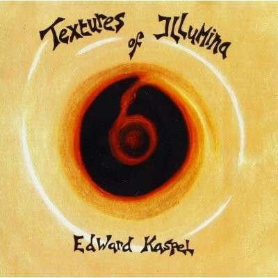 Textures Of Illumina - Edward Ka-Spel - Muziek - CACIOCAVALLO - 0753907331226 - 4 augustus 2011
