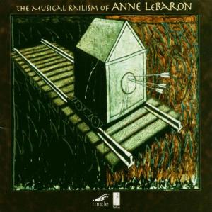 Musical Railism - Anne Lebaron - Musik - MRS - 0764593004226 - 18. juli 1995