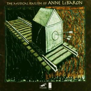 Musical Railism - Anne Lebaron - Musiikki - MRS - 0764593004226 - tiistai 18. heinäkuuta 1995