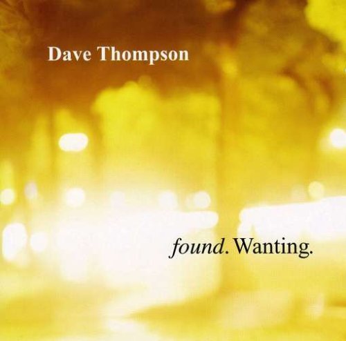 Cover for Dave Thompson · Found. Wanting. (CD) (2007)