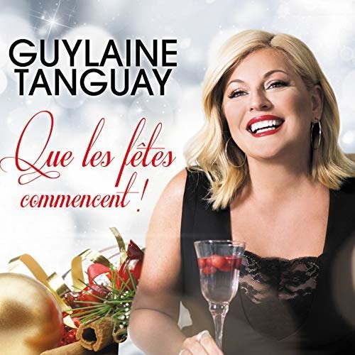 Cover for Guylaine Tanguay · Que Les Fetes Commencent (CD) (2018)
