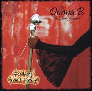 Got Dang Country Song - Donna B Ebony Cowgirl - Música - Rowdy - 0783707772226 - 26 de agosto de 2003