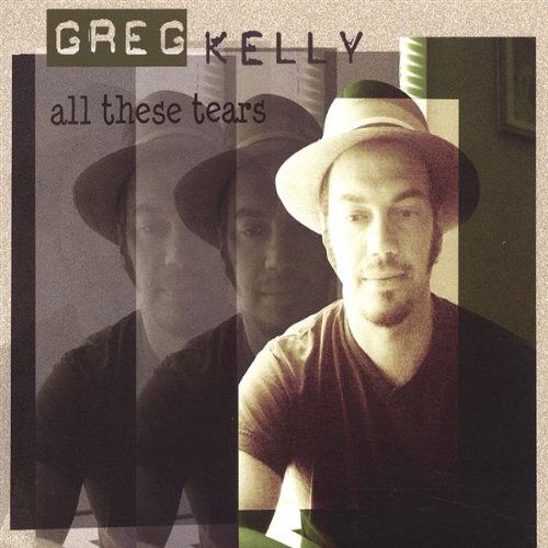 Cover for Greg Kelly · All These Tears (CD) (2004)