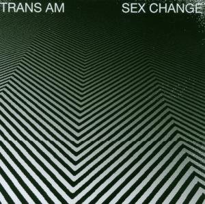 Cover for Trans Am · Sex Change (CD) (2007)
