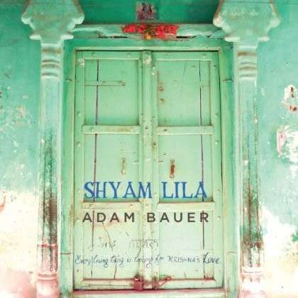 Cover for Adam Bauer · Shyam Lila (CD) (2014)