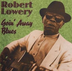 Cover for Robert Lowery · Goin Away Blues (CD) (2009)