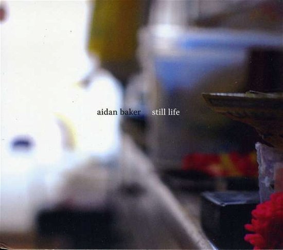 Cover for Aidan Baker · Still Life (CD) (2011)