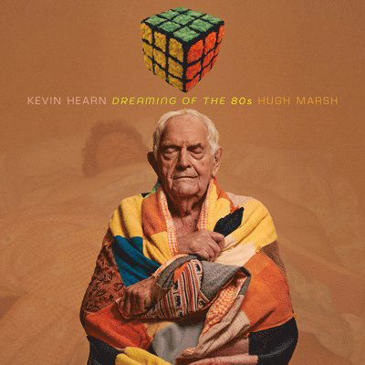 Dreaming of the 80's - Kevin Hearn - Musik - ROCK - 0803057078226 - 17 februari 2023