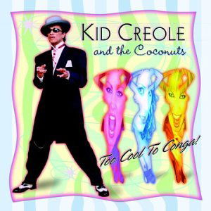 Cover for Kid Creole &amp; The Coconuts · Too Cool To Conga! (CD) (2023)