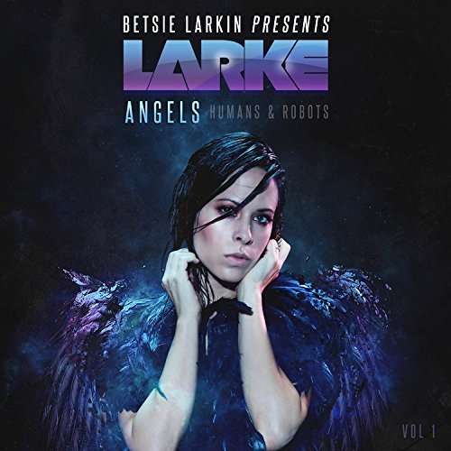 Cover for Betsie Larkin · Angels Humans &amp; Robots (CD) (2016)