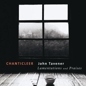 John Tavener: Lamentations &.. - Chanticleer - Muziek - CLASSICAL - 0809274134226 - 19 februari 2002