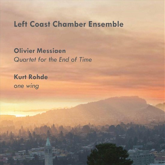 Left Coast Chamber Ensemble · Messiaen: Quartet For The End Of Time / Kurt Rohde: One Wing (CD) (2021)