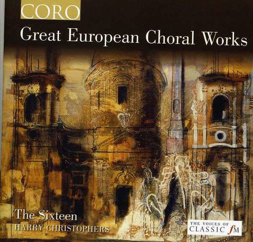 Cover for Sixteen / Christophers · Great European Choral Works (CD) (2012)