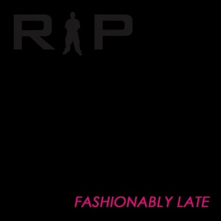 Cover for Rip · Fashionably Late (CD) (2010)
