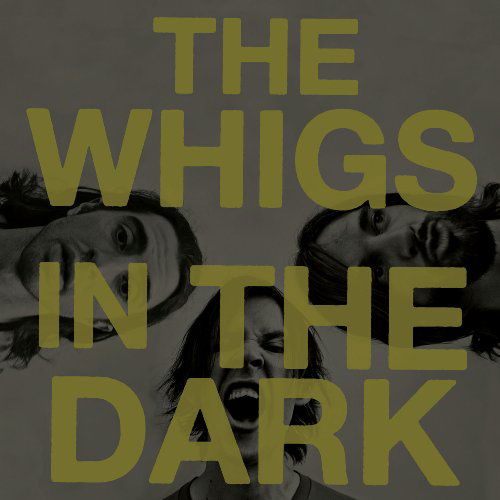 In The Dark - Whigs - Musikk - ATO - 0880882170226 - 16. mars 2010