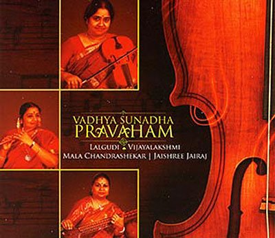 Vadhya Sunadha Pravaham - Lalgudi Vijayalakshmi & Mala Chandreshekar & Jaishree Jairai - Música - FELMAY - 0885016815226 - 1 de julio de 2009