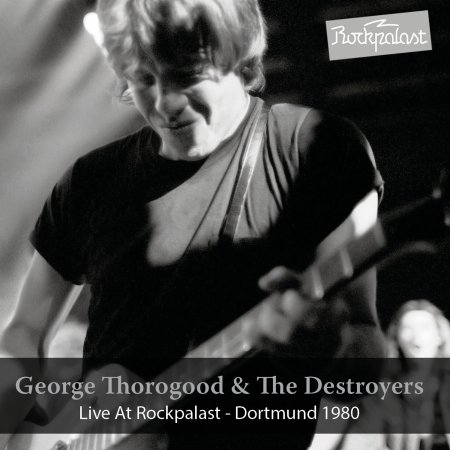 Cover for George Thorogood · Live At Rockpalast - Dortmund 1980 (CD) (2017)