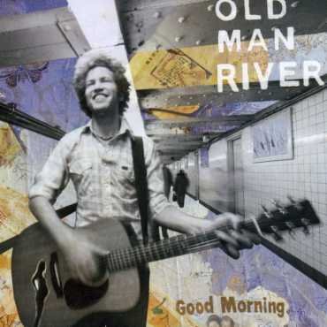 Cover for Old Man River · Good Morning (CD) (2007)