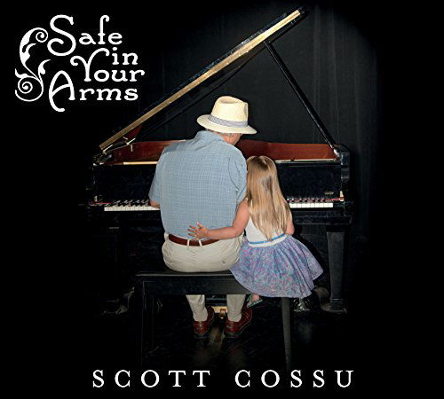 Cover for Scott Cossu · Safe in Your Arms (CD) (2015)