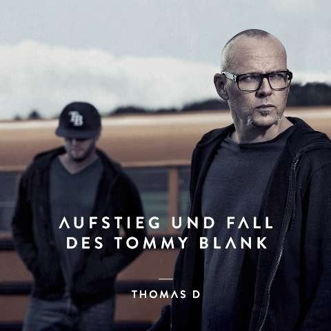 Cover for Thomas D · Aufstieg Und Fall Des Tommy Blank (CD) (2013)