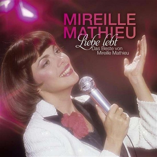 Liebe Lebt: Das Beste Von Mireille Mathieu - Mireille Mathieu - Musiikki - ARIOLA - 0888750051226 - perjantai 31. lokakuuta 2014