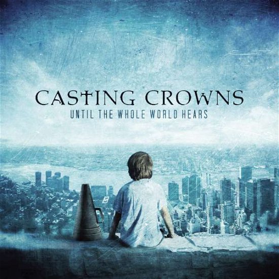 Cover for Casting Crowns · Until the Whole World Heals (CD) (2015)