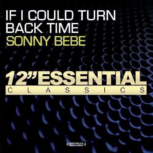Cover for Sonny Bebe · If I Could Turn Back Time-Bebe,Sonny (CD) (2012)