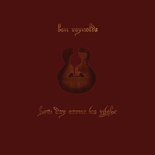 Cover for Ben Reynolds · How Day Earnt Its Night (CD) [Digipak] (2009)