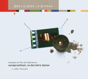 Vanaprastham, La Derniere Danse - Zakir Hussain - Music - CHOICE OF MUSIC - 3596971998226 - January 15, 2007