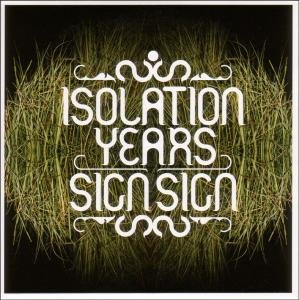 Isolation Years · Sign Sign (CD) (2007)