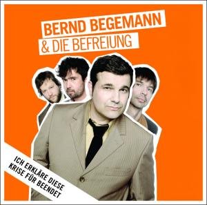 Cover for Begemann,bernd &amp; Die Befreiung · Ich Erkläre Diese Krise Für Beendet (CD) (2009)