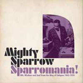 Cover for Mighty Sparrow · Sparromania!:wit.wisdom and Soul from the King of Calypso 1962-1974 (CD) [Japan Import edition] (2012)