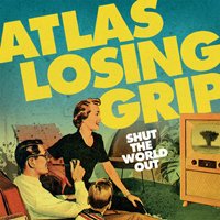 Cover for Atlas Losing Grip · Shut the World out (LP) (2020)