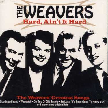 Cover for Weavers · Hard Ain't It Hard: the Weavers Greatest Songs (CD) (2007)