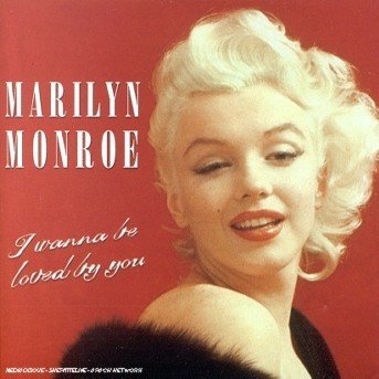 Marilyn Monroe-i Wanna Be Loved by You - Marilyn Monroe - Musiikki -  - 5016073738226 - keskiviikko 1. marraskuuta 2006