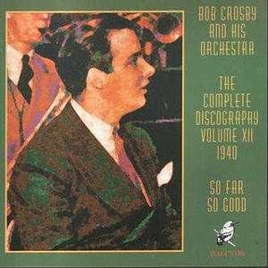 So Far, So Good Vol.12 - Bob Crosby - Muziek - HALCYON - 5019317013226 - 2 oktober 2006