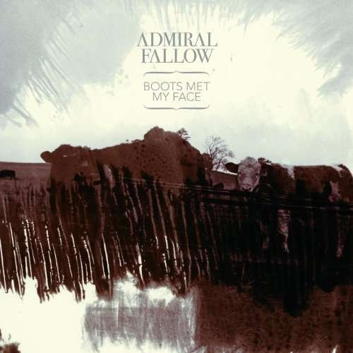 Cover for Admiral Fallow · Boots Met My Face (CD) (2010)