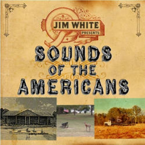 Sounds Of The Americans - Jim White - Musik - LOOSE MUSIC - 5029432009226 - 2. Mai 2011