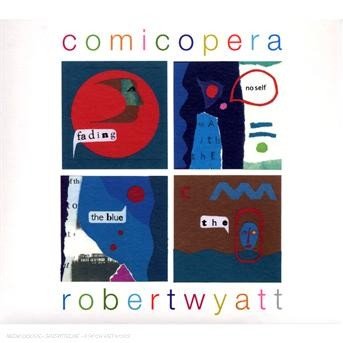 Cover for Robert Wyatt · Comicopera (CD) (2007)