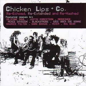 Cover for Chicken Lips · Re-Echoed Re-Extended And Re-Hashed (CD) (2017)