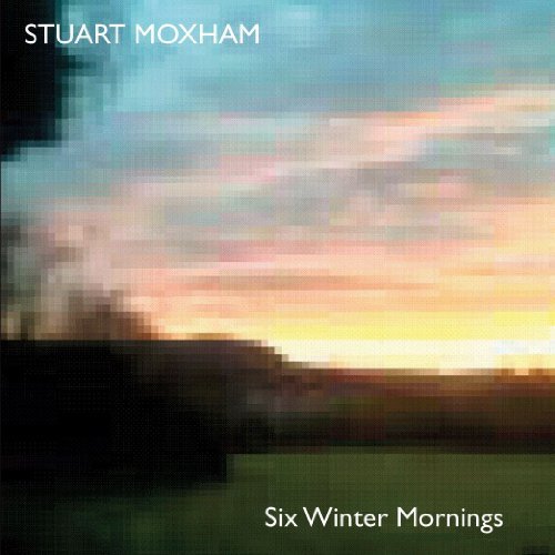 Cover for Moxham Stuart · Six Winter Mornings (CD) (2020)