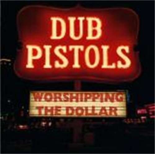 Cover for Dub Pistols · Worshipping The Dollar (CD) (2012)