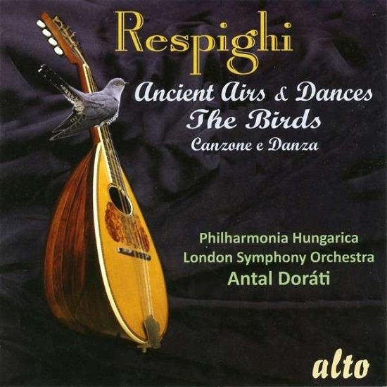 Respighi The Birds / Ancient Airs & Dances / Excerpt Brazilian Impressions - Lso and Philharmusica Hungarica / Dorati - Musik - ALTO CLASSICS - 5055354412226 - 27. maj 2013