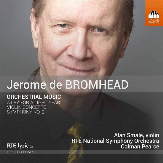 De Bromhead / Orchestral Music - Bromhead / Smale / Pearce - Musik - TOCCATA CLASSICS - 5060113444226 - 28. april 2017