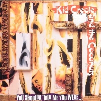 Cover for Kid Creole &amp; The Coconuts · You Shoulda Told Me You Were? (CD)
